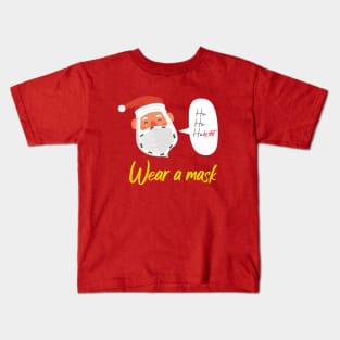 Ho Ho Holy shit Wear a mask Kids T-Shirt